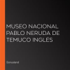 Museo_Nacional_Pablo_Neruda_de_Temuco_Ingl__s