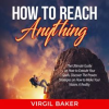 How_to_Reach_Anything__The_Ultimate_Guide_on_How_to_Execute_Your_Goals__Discover_The_Proven_Strat