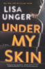 Under my skin by Unger, Lisa