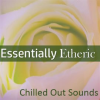 Essentially_Etheric__Chilled_out_Sounds