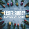 Easter_Sunday__Songs_Of_Faith