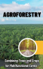 Agroforestry___Combining_Trees_and_Crops_for_Multifunctional_Farms
