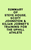 Summary_of_Steve_House__Scott_Johnston___Kilian_Jornet_s_Training_for_the_Uphill_Athlete