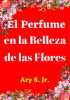 El_Perfume_en_la_Belleza_de_las_Flores