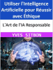 L_Art_de_l_IA_Responsable__Utiliser_l_Intelligence_Artificielle_pour_R__ussir_avec___thique