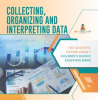 Collecting__Organizing_and_Interpreting_Data_The_Scientific_Method_Grade_3_Children_s_Science_E