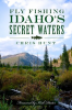 Fly_Fishing_Idaho_s_Secret_Waters