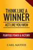 Think_Like_a_Winner__Act_Like_You_Won_-_Unleashing_Power__Purpose__and_Victory_in_Your_Life