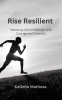 Rise_Resilient__Mastering_Life_s_Challenges_With_Courage_and_Creativity