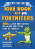An_Unofficial_Joke_Book_for_Fortniters__800_All-New_Explosively_Hilarious_Jokes_for_Fans_of_Fortnite