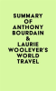 Summary_of_Anthony_Bourdain___Laurie_Woolever_s_World_Travel