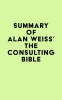 Summary_of_Alan_Weiss_s_The_Consulting_Bible