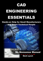 CAD_Engineering_Essentials__Hands-on_Help_for_Small_Manufacturers_and_Smart_Technical_People