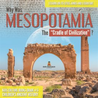 Why_Was_Mesopotamia_The__Cradle_of_Civilization_____Lessons_on_Its_Cities__Kings_and_Literature