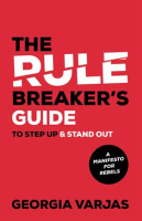 The_Rule_Breaker_s_Guide_To_Step_Up___Stand_Out