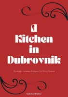 A_Kitchen_in_Dubrovnik__Modern_Croatian_Recipes_for_Every_Season