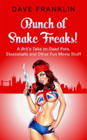 Bunch_of_Snake_Freaks__A_Brit_s_Take_on_Dead_Pets__Sleazeballs_and_Other_Fun_Movie_Stuff