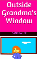 Outside_Grandma_s_Window