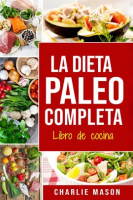 La_Dieta_Paleo_Completa_Libro_de_cocina_En_Espa__ol_The_Paleo_Complete_Diet_Cookbook_In_Spanish