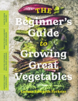 The_beginner_s_guide_to_growing_great_vegetables