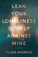 Lean_your_loneliness_slowly_against_mine