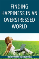 Finding_Happiness_in_an_Overstressed_World
