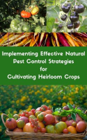 Implementing_Effective_Natural_Pest_Control_Strategies_for_Cultivating_Heirloom_Crops