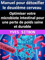 Manuel_pour_d__toxifier_le_deuxi__me_cerveau__Optimiser_votre_microbiote_intestinal_pour_une_perte