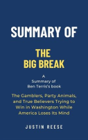Summary_of_The_Big_Break_by_Ben_Terris__The_Gamblers__Party_Animals__and_True_Believers_Trying_to_Wi