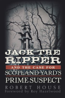 Jack_the_Ripper_and_the_Case_for_Scotland_Yard_s_Prime_Suspect