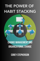 The_Power_of_Habit_Stacking__Change_Management_and_Organizational_Change