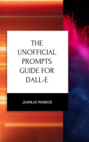 The_Unofficial_Prompts_Guide_for_DALL-E