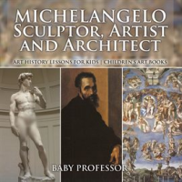Michelangelo__Sculptor__Artist_and_Architect
