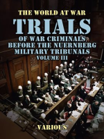 Trials_of_War_Criminals_Before_the_Nuernberg_Military_Tribunals_Volume_III