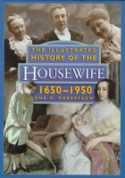 An illustrated history of the housewife, 1650-1950