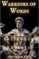 Warriors_of_Words__The_Influence_of_Rhetoric