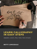 Learn_Calligraphy_in_Easy_Steps__Alphabets__Letters__Pens__Tools__Fonts___Styles