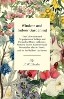 Window_and_Indoor_Gardening_-_The_Cultivation_and_Propagation_of_Foliage_and_Flowering_Plants_in