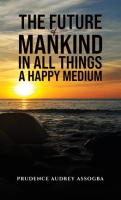 The_Future_of_Mankind__In_All_Things_a_Happy_Medium