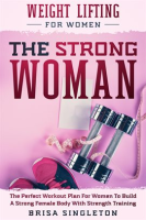 Weight_Lifting_for_Women__The_Strong_Woman_-The_Perfect_Workout_Plan_for_Women_to_Build_a_Strong_Fem