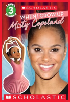 When_I_Grow_Up__Misty_Copeland__Scholastic_Reader__Level_3_