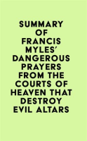 Summary_of_Francis_Myles____Dangerous_Prayers_From_the_Courts_of_Heaven_That_Destroy_Evil_Altars