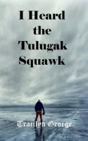 I_Heard_the_Tulugak_Squawk