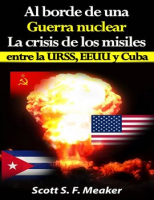 Al_borde_de_una_guerra_nuclear__La_Crisis_de_los_Misiles_entre_la_URSS__EEUU_y_Cuba