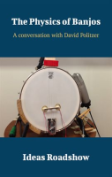 The_Physics_of_Banjos_-_A_Conversation_with_David_Politzer
