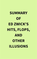 Summary_of_Ed_Zwick_s_Hits__Flops__and_Other_Illusions