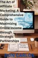 The_Art_of_Affiliate_Marketing__A_Comprehensive_Guide_to_Maximizing_Online_Income_through_Strateg