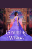 Granting_Wishes__A_Once_Upon_a_Curse_Prequel_
