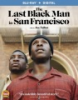 The_last_black_man_in_San_Francisco