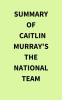 Summary_of_Caitlin_Murray_s_The_National_Team